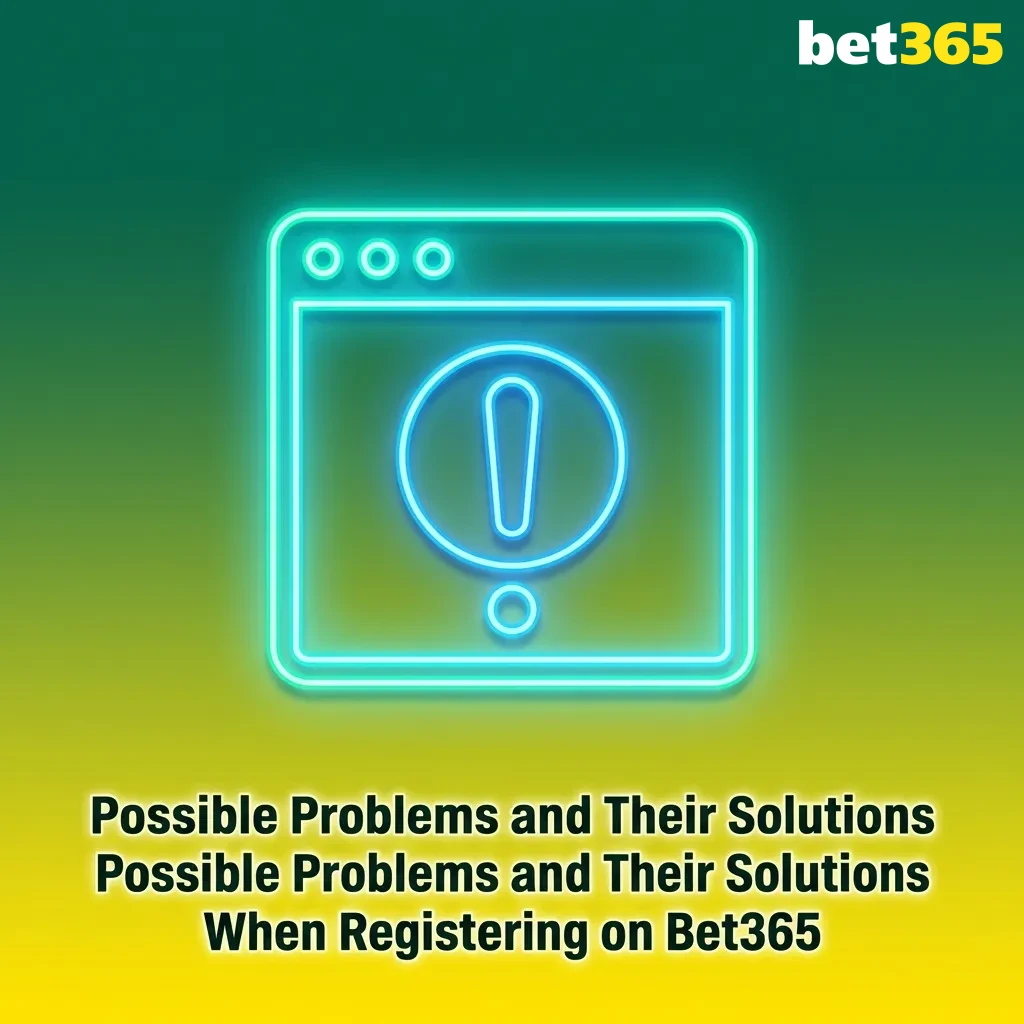 Bet365 registration troubleshooting guide showing common problems like verification codes, account errors, and solutions.